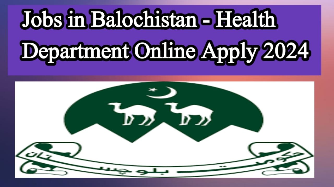 Jobs in Balochistan - Health Department Online Apply 2024