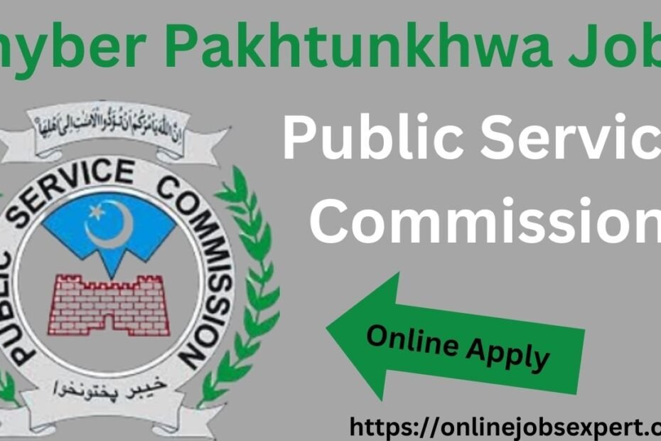 Khyber Pakhtunkhwa Jobs 2024- Public Service Commission Online Apply