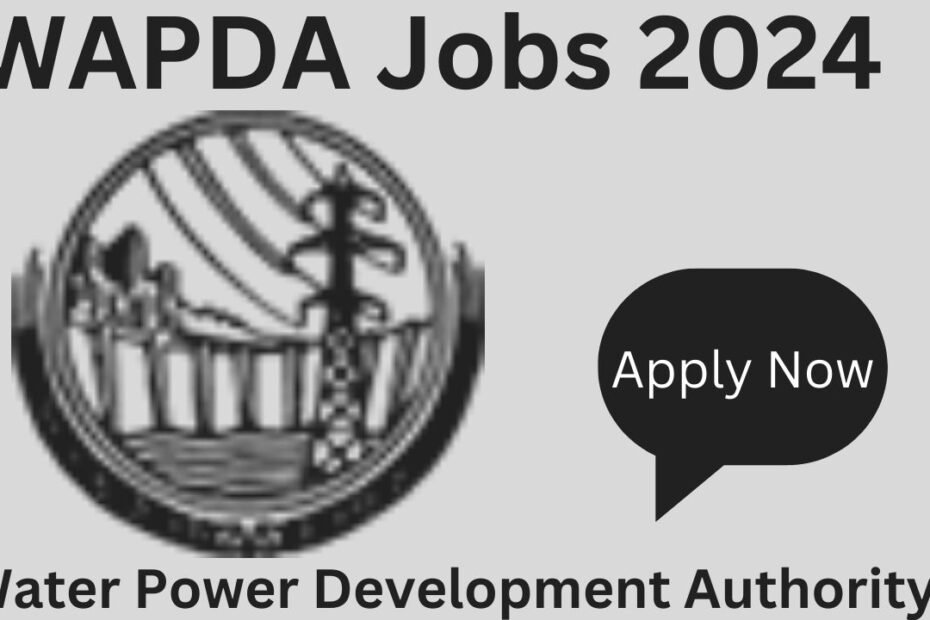 WAPDA Jobs 2024 - Water Power Development Authority