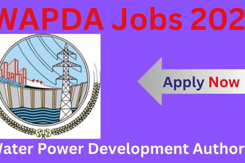 WAPDA Jobs 2024 - Water and Power Development Authority